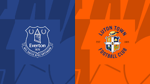 Everton x Luton Town Palpite: Transmissão ao vivo e previsões